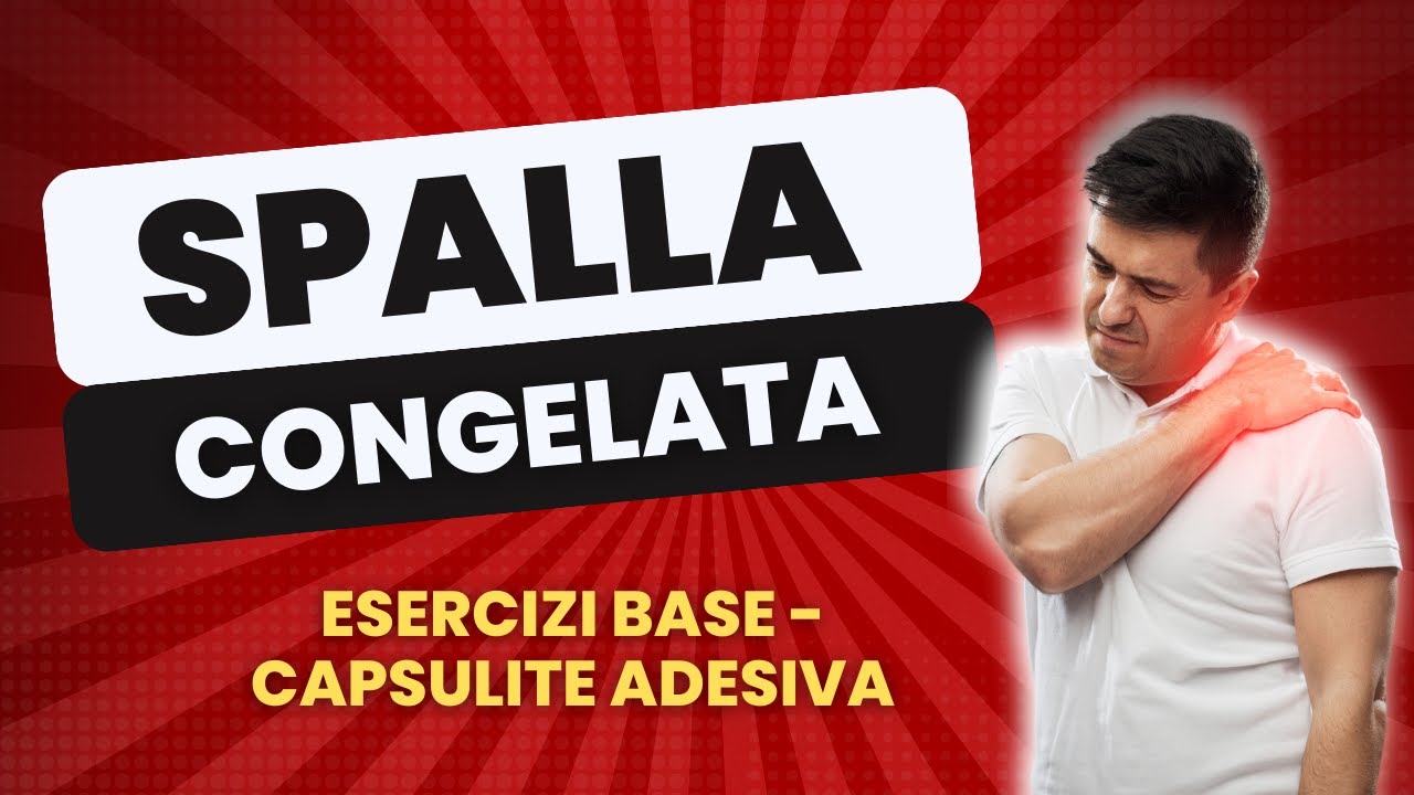 SPALLA CONGELATA - Esercizi BASE Capsulite Adesiva