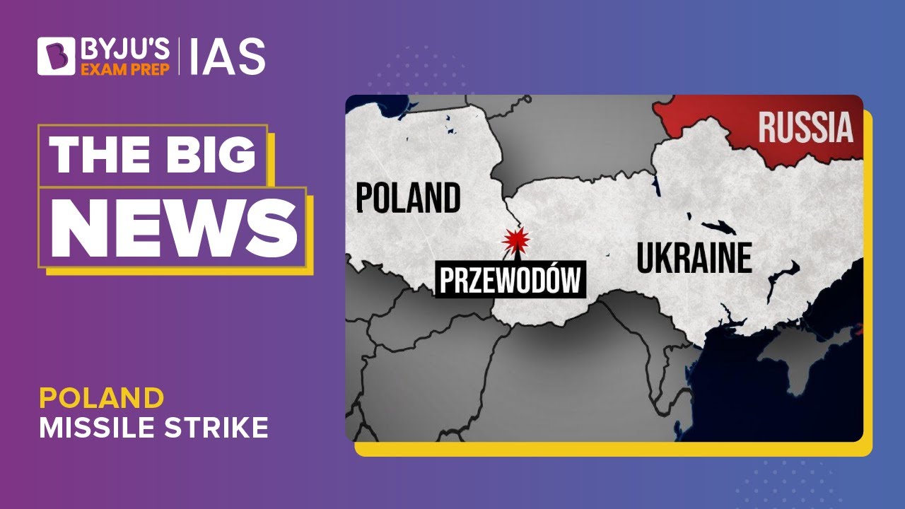Poland Missile Strike | Russia-Ukraine War | UPSC Prelims & Mains 2023 | BYJU&rsquo;S Big NEWS