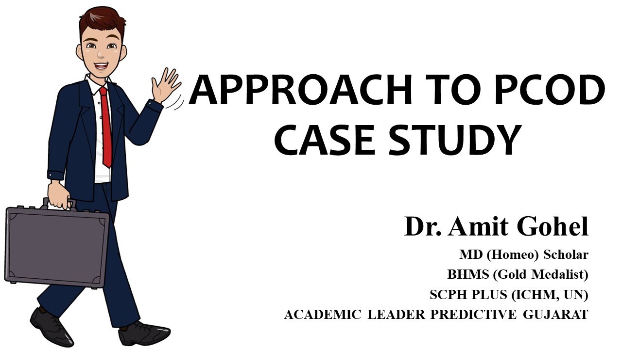 APPROACH TO PCOD - CASE STUDY BY DR. AMIT GOHEL