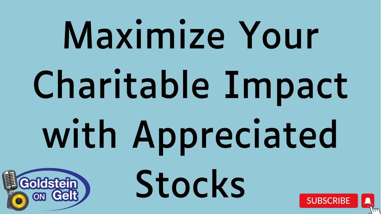 Maximize Your Charitable Impact with Appreciated Stocks