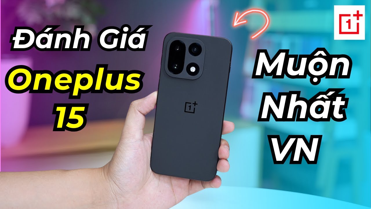 OnePlus 15 - Đánh giá muộn nhất Việt Nam: Màn 165Hz vô dụng? Màn hình cắt giảm, PIN, sạc ngon!