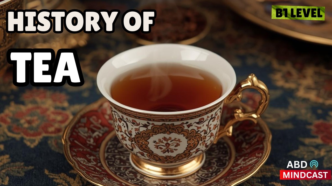 The Epic Journey of Tea: From Ancient China to Britain | B1 English Story