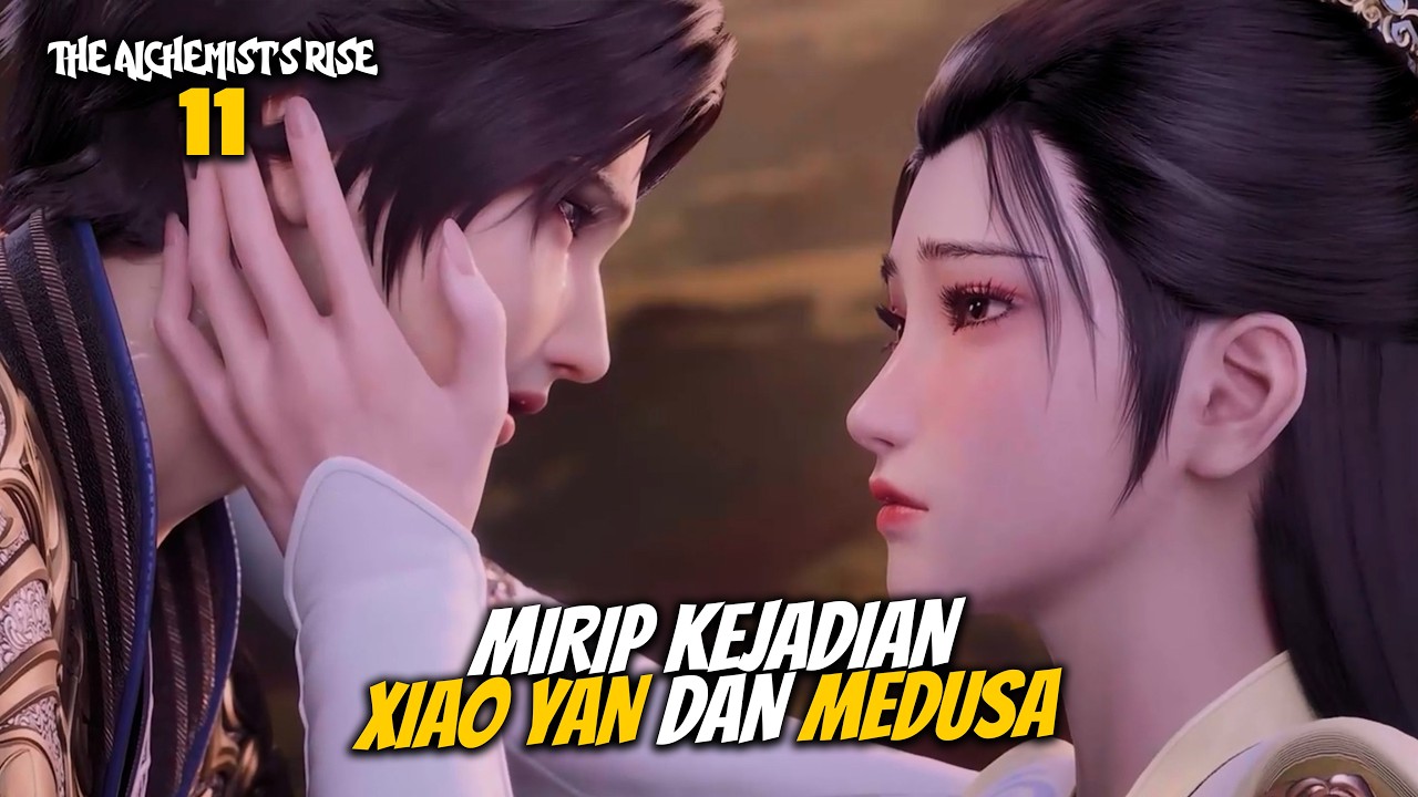 MIRIP KEJADIAN XIAO YAN DAN MEDUSA - ALUR CERITA THE ALCHEMIST'S RISE EPISODE 11