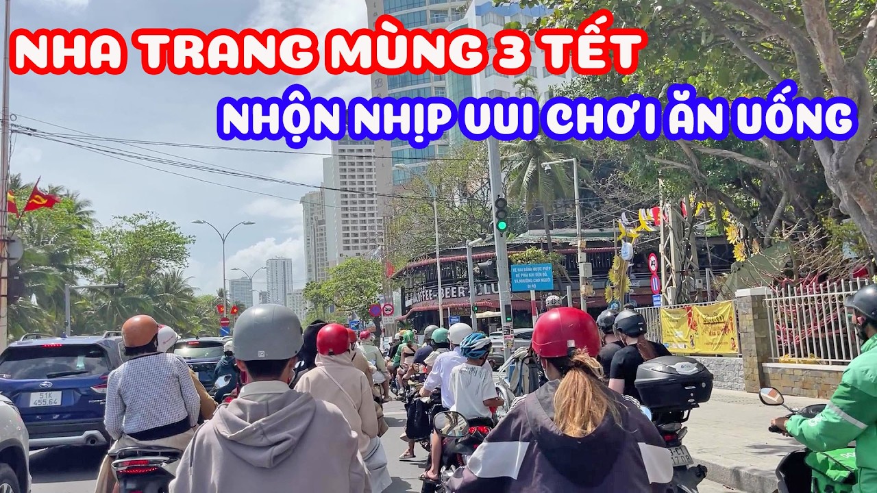 Nha Trang mùng 3 tết nhộn nhịp các địa điểm vui chơi ăn uống khu trung tâm
