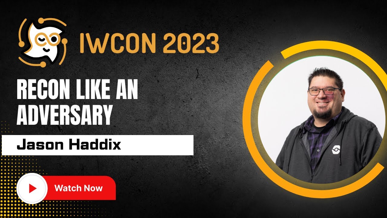 &ldquo;Recon Like an Adversary&rdquo; by Jason Haddix at IWCON2023