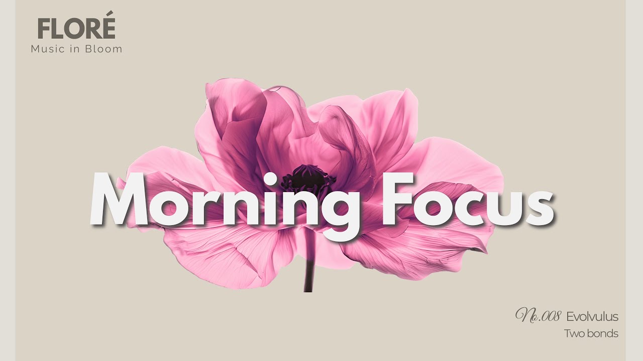 Morning Focus – Chill House for a Productive Start | FLORÉ