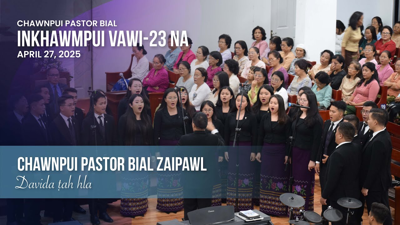DAVIDA HLA - CHAWNPUI PASTOR BIAL ZAIPAWL | CHAWNPUI PASTOR BIAL INKHAWMPUI VAWI 23-NA