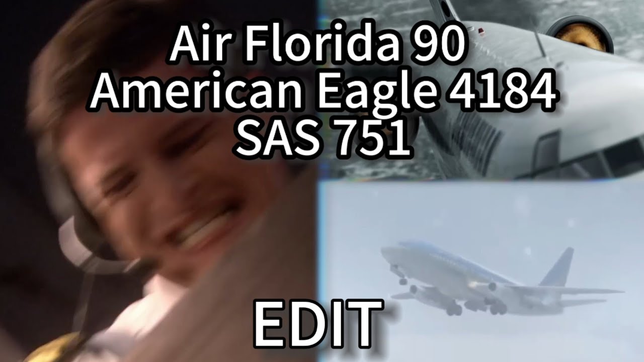 Air Florida 90 / American Eagle 4184 / SAS 751 || EDIT 