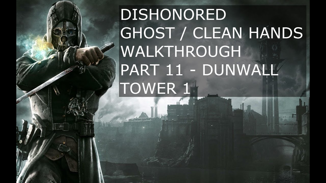 Dishonored - Ghost / Clean Hands Walkthrough Part 11 (Dunwall Tower 1)