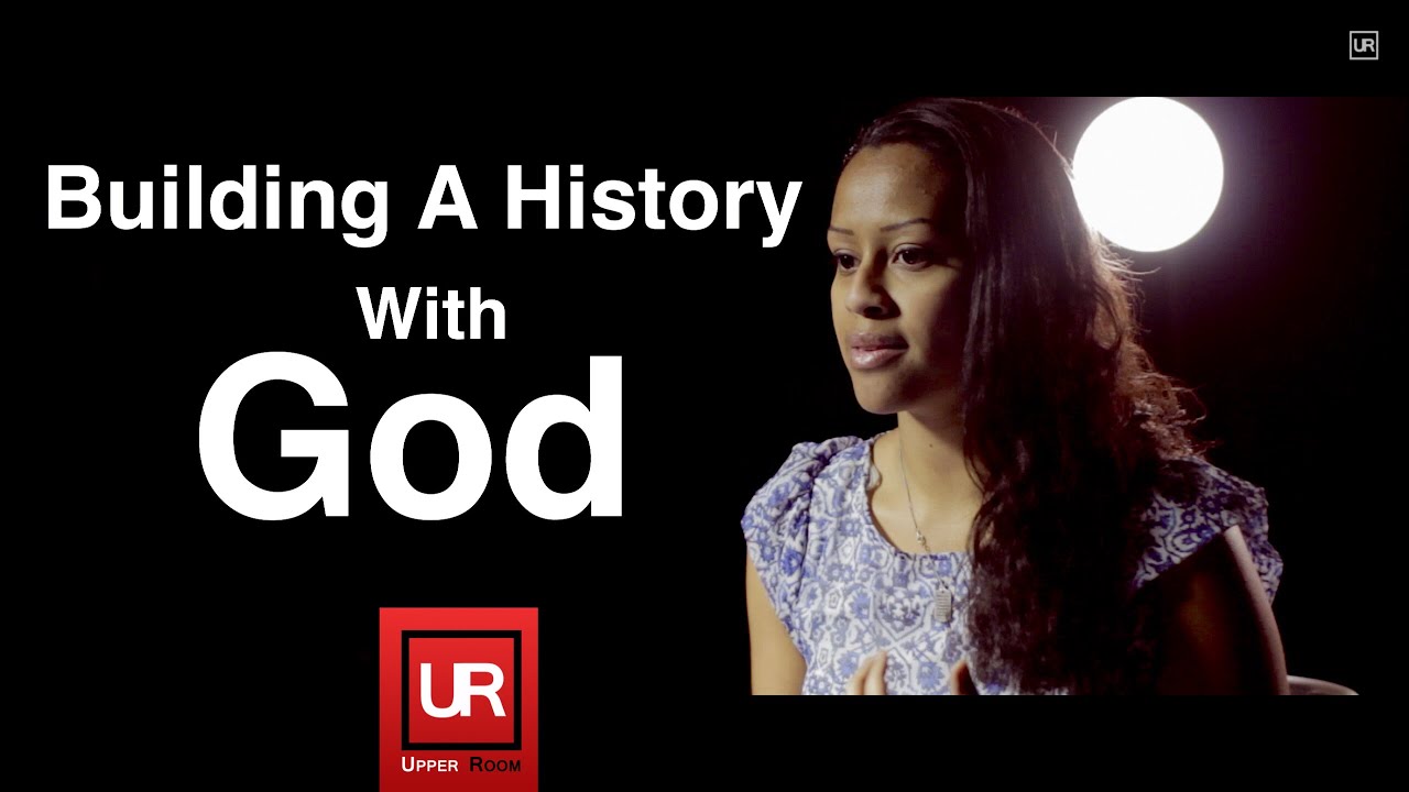 Building A History With God