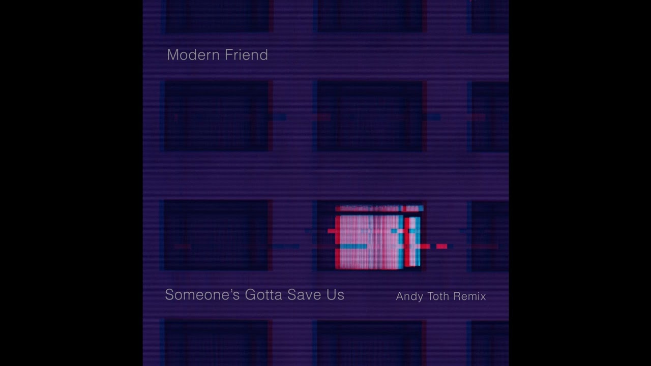 INCOMING : Modern Friend - Someone’s Gotta Save Us (Andy Toth Remix) #Permaculture