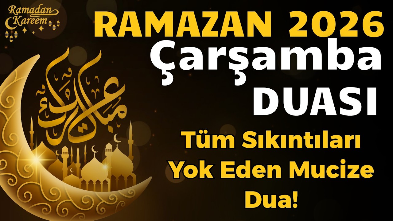 Ramazan Çarşamba Duası 🌙 Tüm Sıkıntıları Yok Eden Mucize Dua!– NİYET ET VE DİNLE