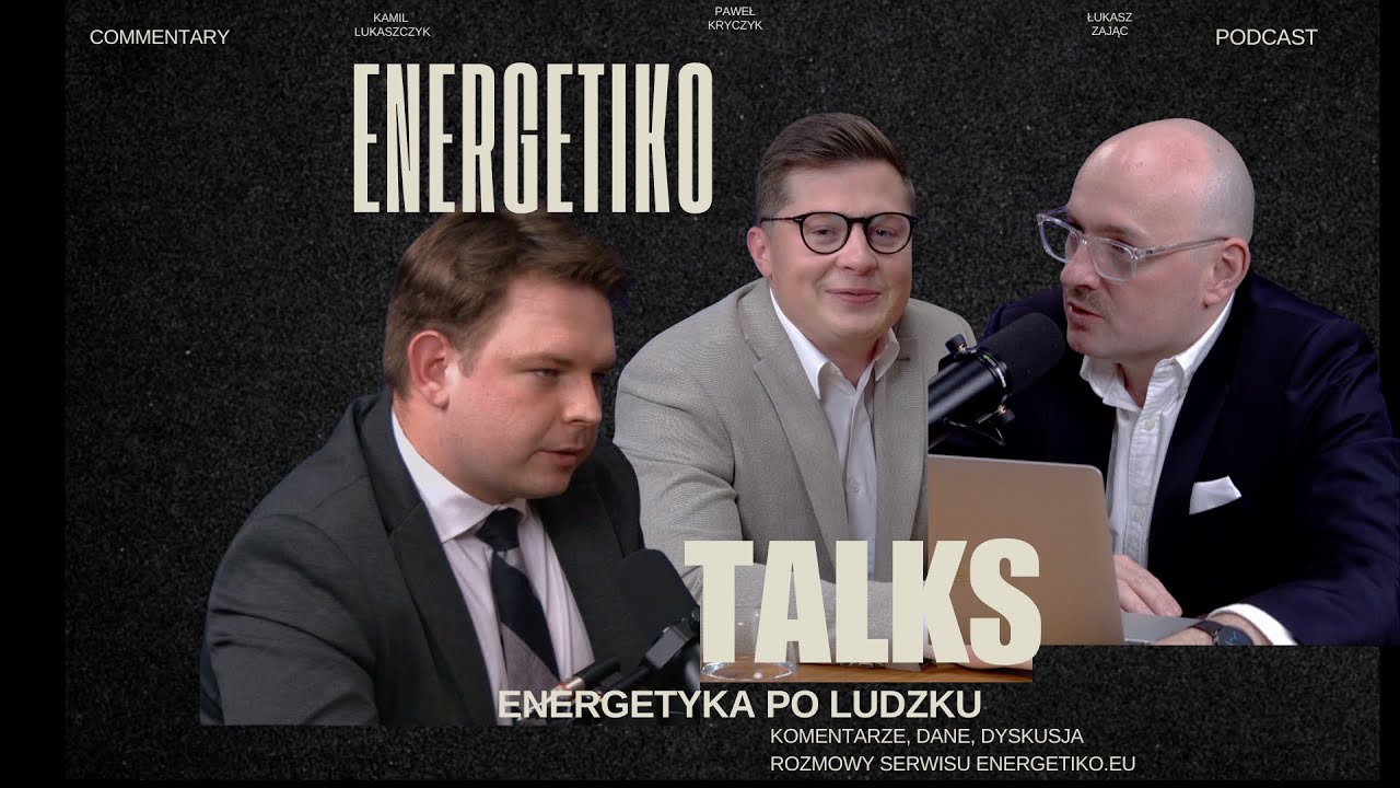 ENERGETIKO TALKS: od ABC energetyki, po OZE, capacity factor i 2026 rok