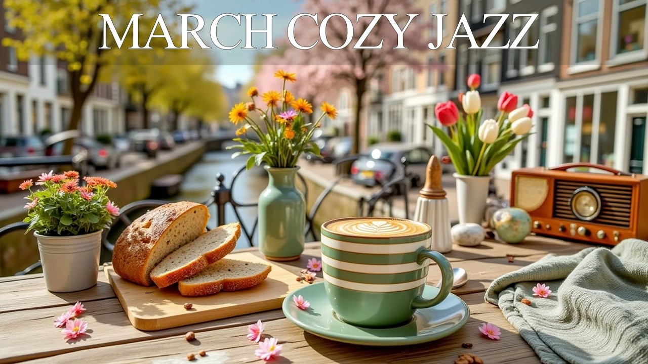 March Cozy Jazz ☕ Bossa Nova Piano Music & Jazz Playlist for Relaxed Mood & Work