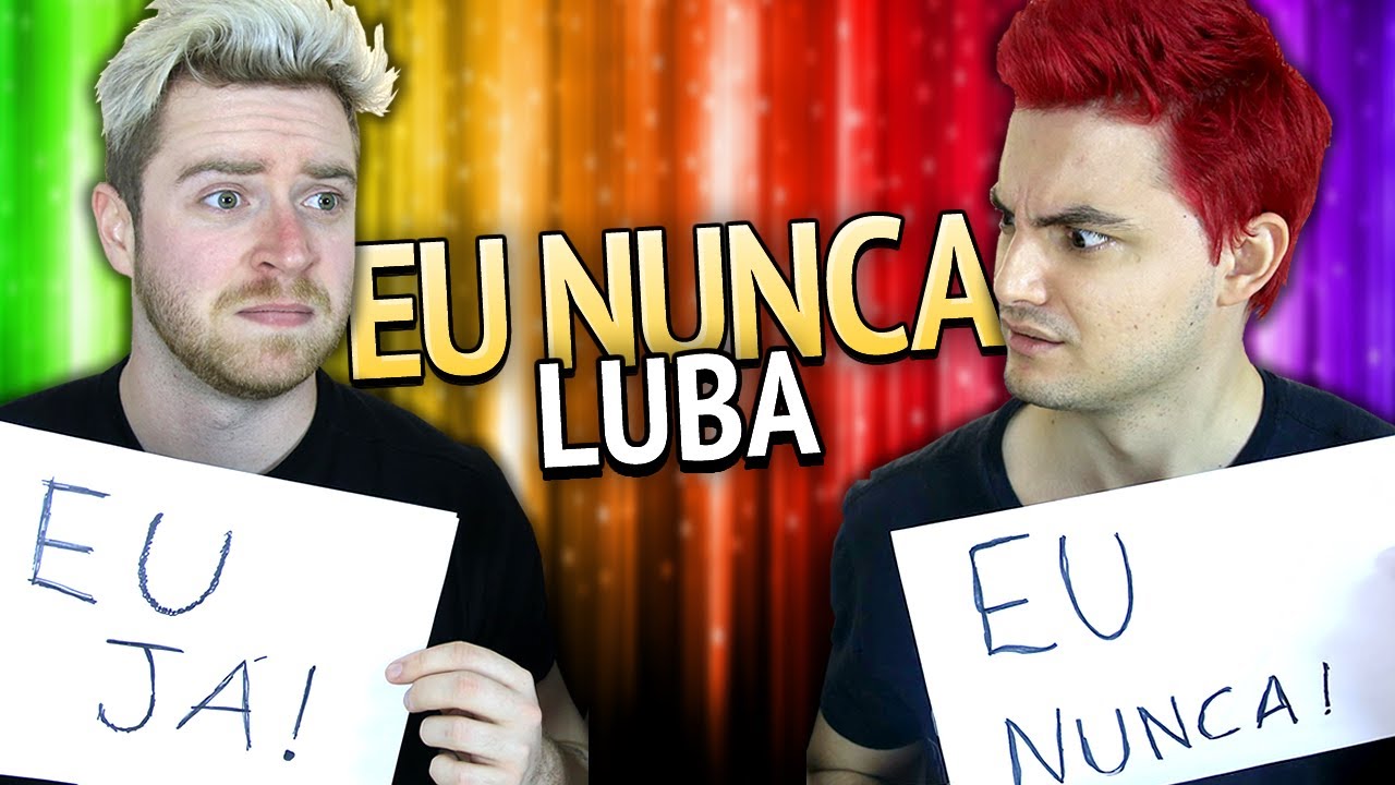 EU NUNCA... COM LUBA [+13]