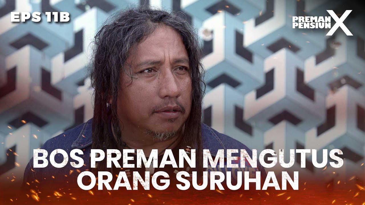 Bos Preman Sudah Mengutus Orang Untuk Pembalasan - PREMAN PENSIUN X | Eps 11B Part 1