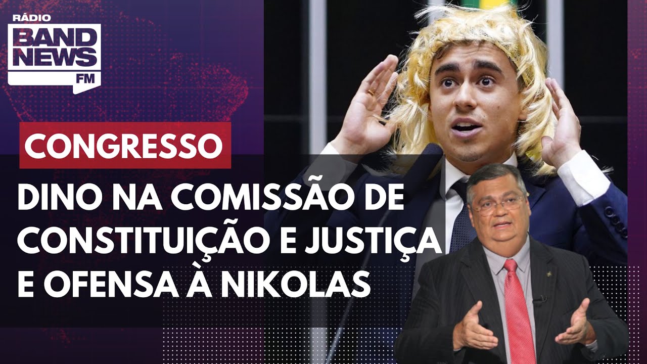 Flávio Dino na Comissão de Constituição e Justiça e ofensa à Nikolas Ferreira