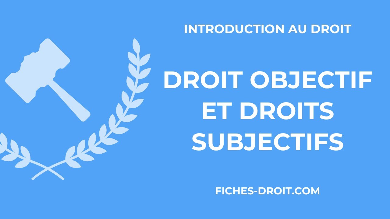 Droit objectif et droits subjectifs : définitions et différences