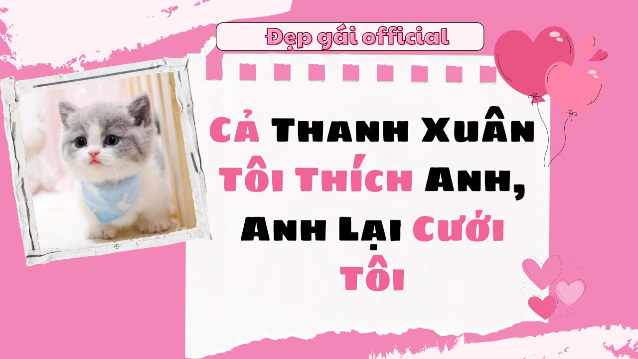 [ Full Audio ] | Đẹp Gái Official số 270 | Cả Thanh Xuân Tôi Thích Anh, Anh Lại Cưới Tôi