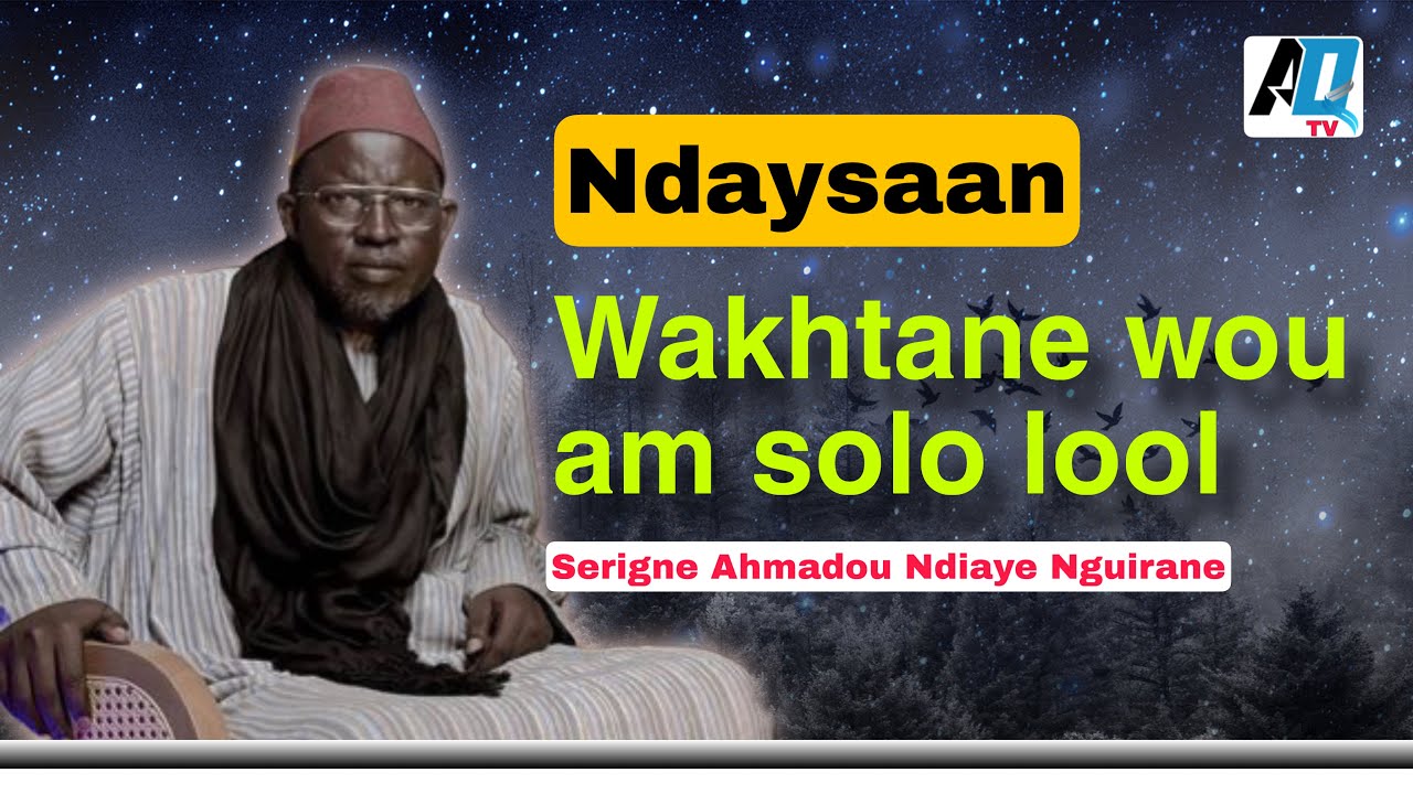 Ndaysaan, Wakhtane wou am solo lool  Serigne Ahmadou Ndiaye Nguirane