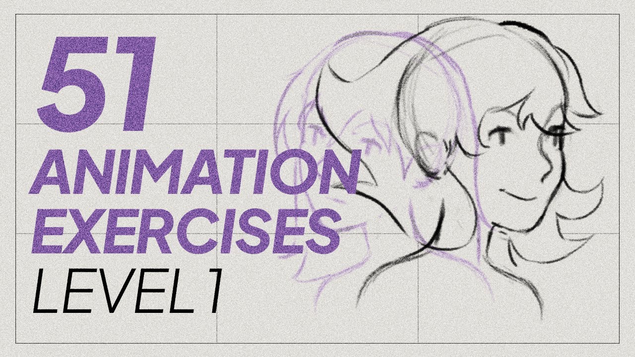 Level 1 - 51 Great Animation Exercises to Master