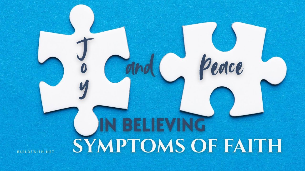 Joy and Peace in Believing 1 | Symptoms of Faith