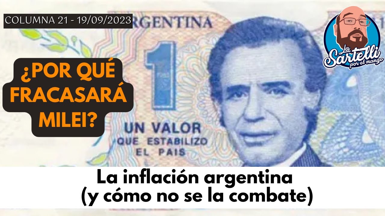 ¿POR QUÉ FRACASARÁ MILEI? La inflación argentina (y cómo no se la combate) - LSM T11 E21- 18/9/23
