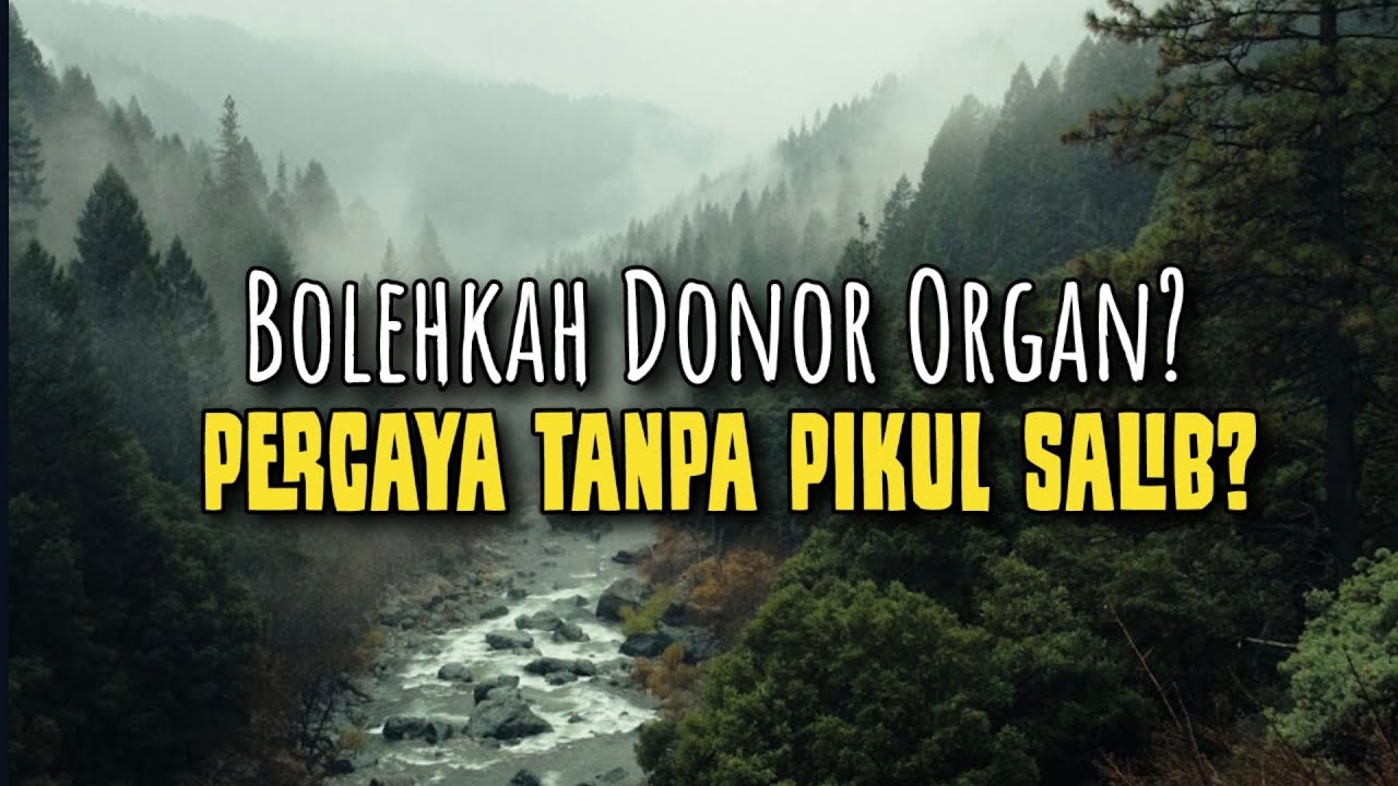 Bolehkah Donor Organ? Percaya Tanpa Pikul Salib? - Alkitab Menjawab