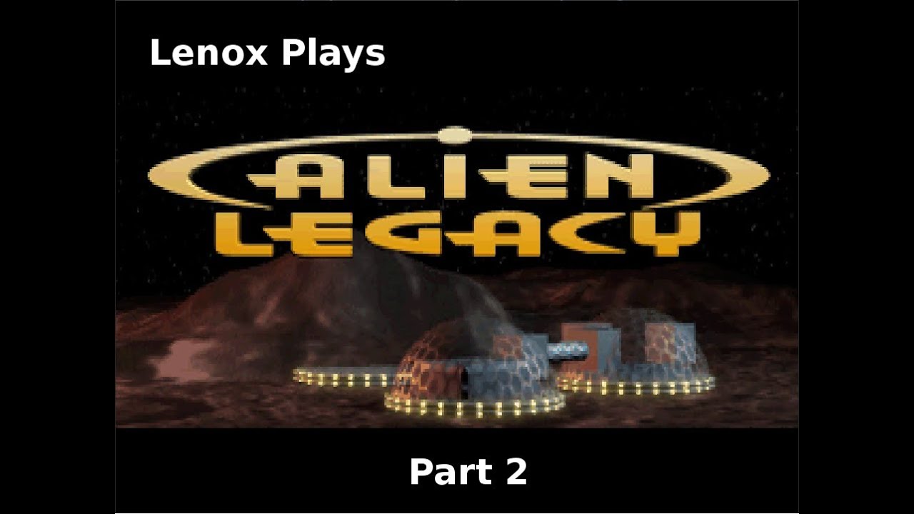 [LenoxPlay] Let's Play Alien Legacy 02: Exploration (and Exploitation)
