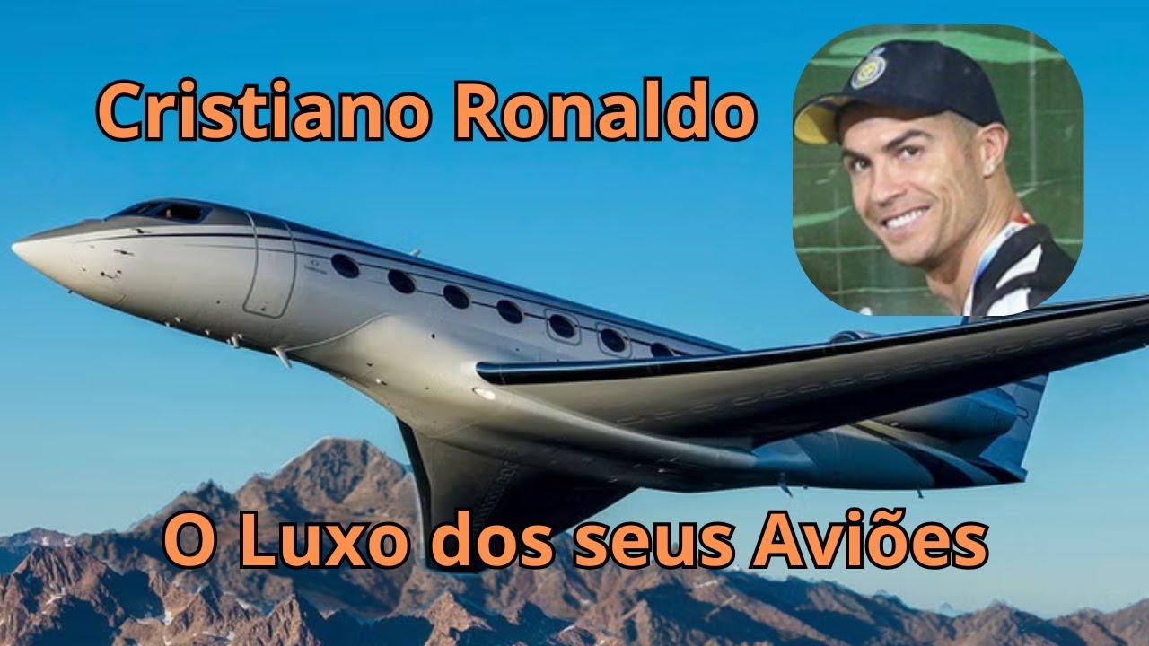 Cristiano Ronaldo O luxo dos seus aviões