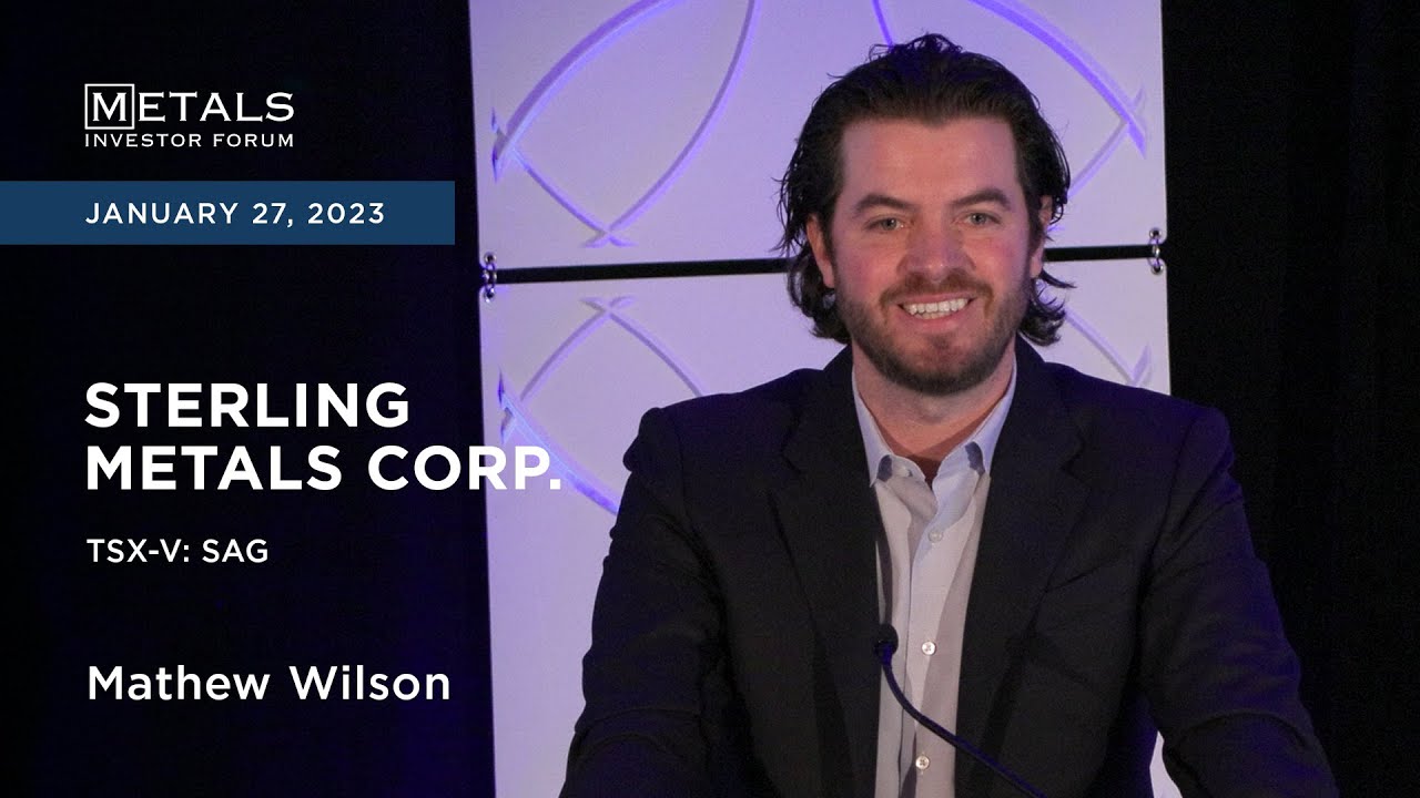 Mathew Wilson of Sterling Metals Corp. presents at the Metals Investor Forum, January 27-28, 2023