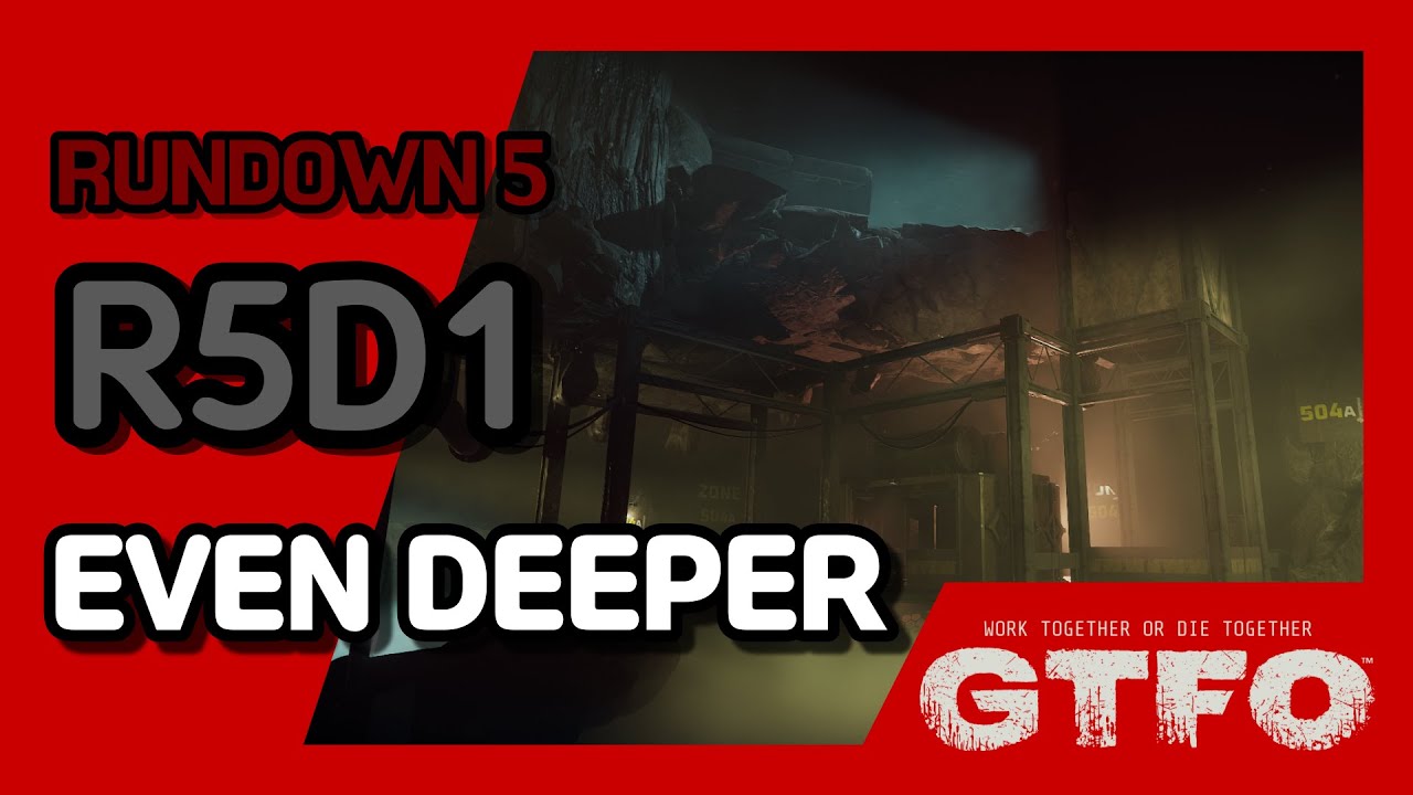 [GTFO/RUNDOWN 5]R5D1 : EVEN DEEPER