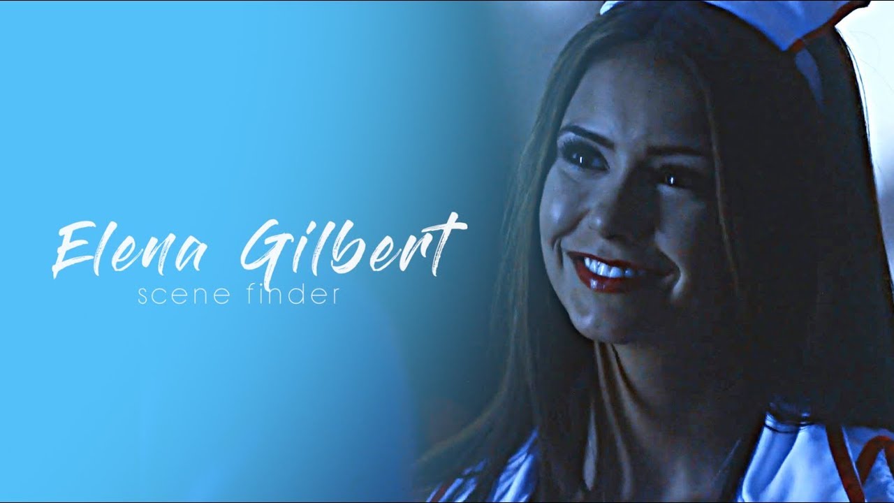 • Elena Gilbert | scene finder [S1A]