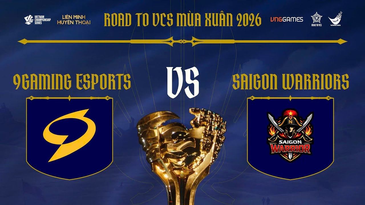 LIVESTREAM ROAD TO VCS MÙA XUÂN 2026 - CHUNG KẾT KHU VỰC HCM | 9GAMING ESPORTS VS SAIGON WARRIORS