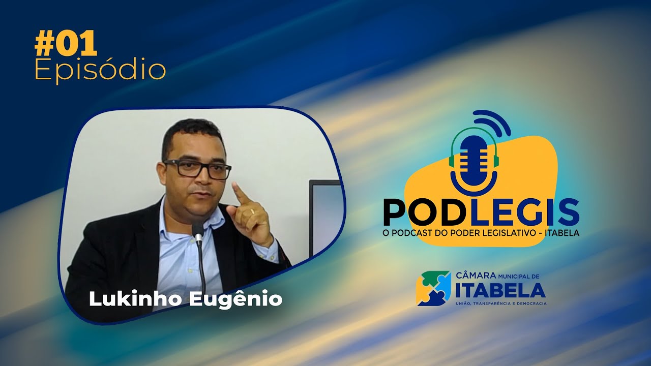 PodLegis Epis&oacute;dio #01 - Conhecendo o vereador Lukinho Eug&ecirc;nio