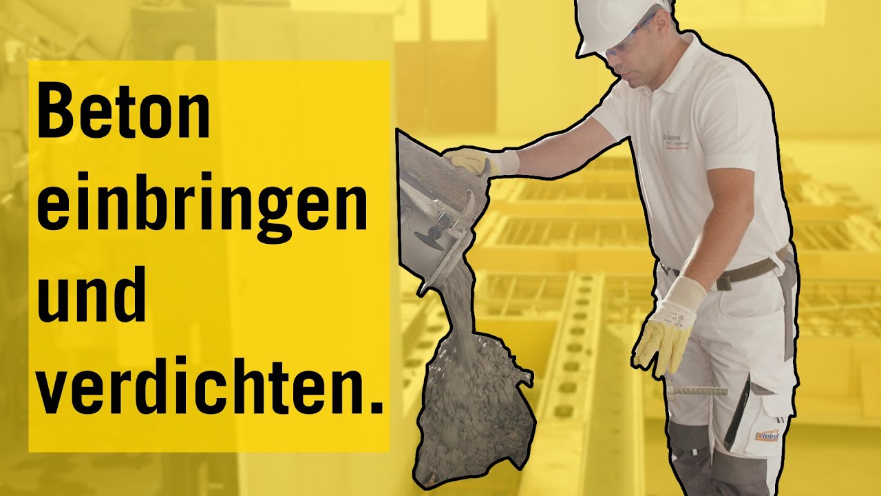 Beton - Einbringen und Verdichten