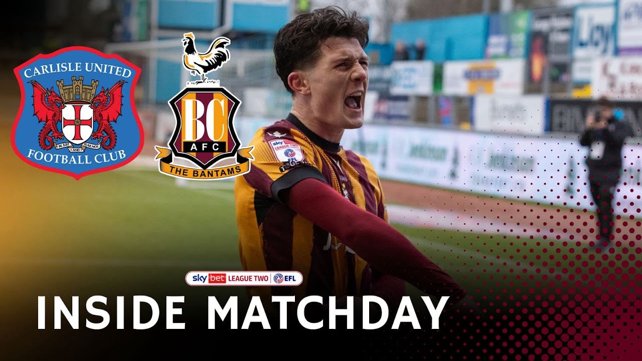 INSIDE MATCHDAY: Carlisle United v Bradford City