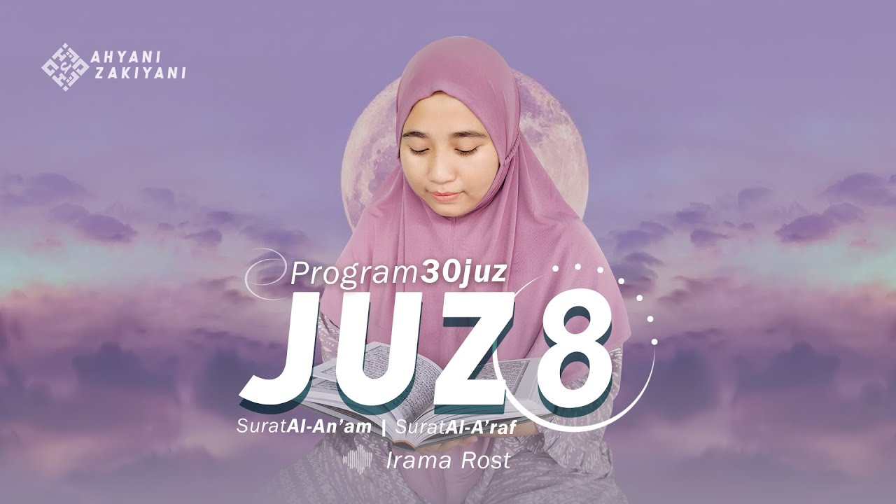Juz 8 Full Irama Rost Surah Al-An’am Ayat 111-165 - Al-A’raf Ayat 1-87 (Program 30 Juz)