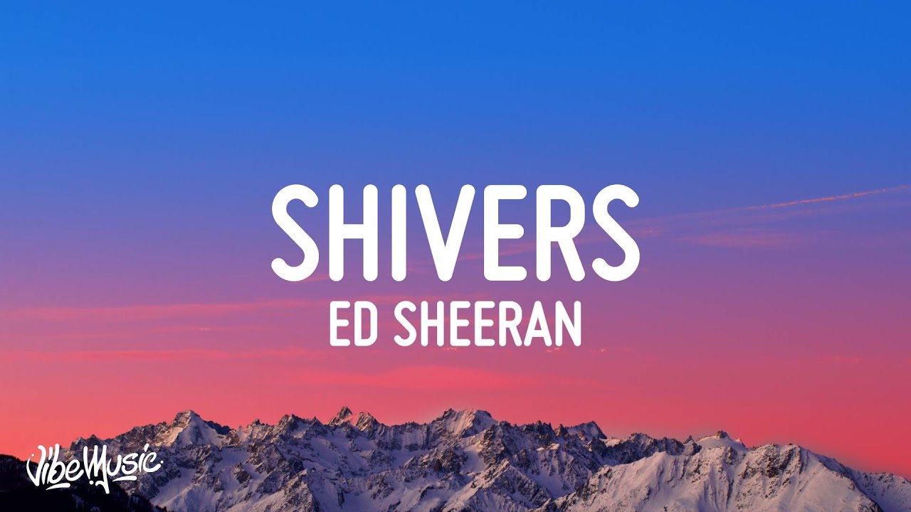 Ed Sheeran - Shivers (Lyrics)