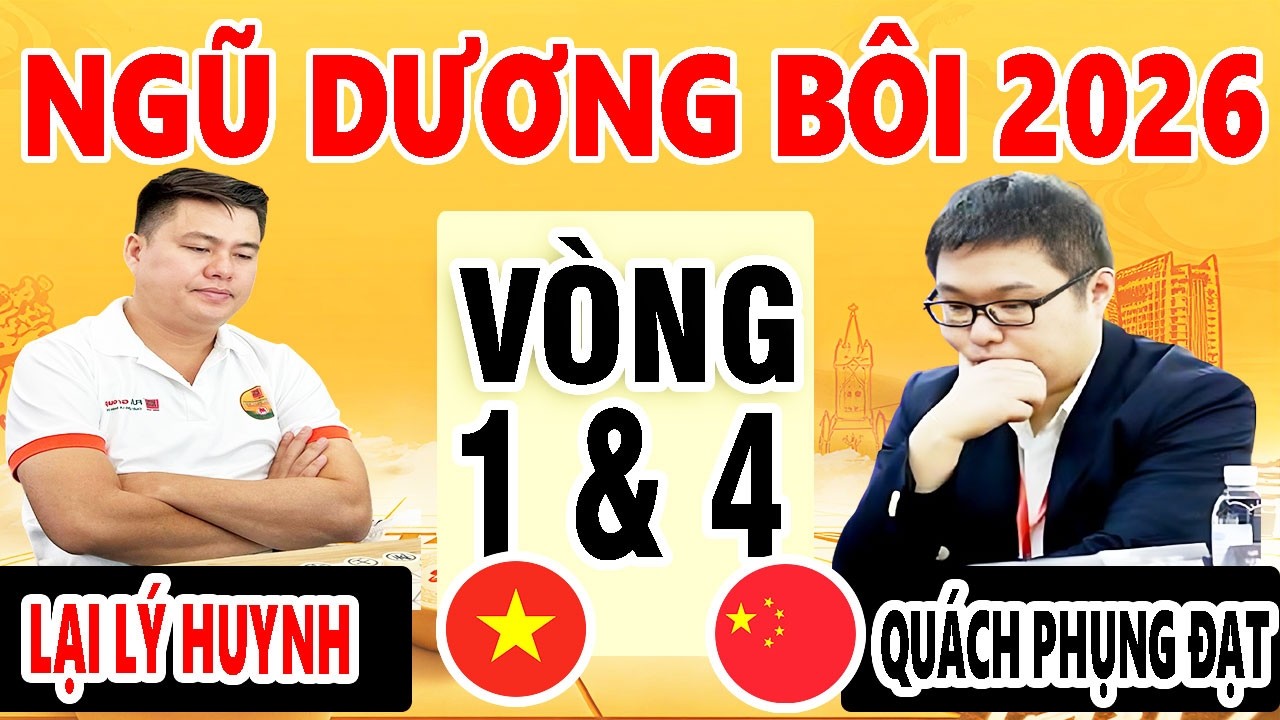 VÒNG 1 & 4 - LẠI LÝ HUYNH ( VIỆT NAM ) VS QUÁCH PHỤNG ĐẠT ( TRUNG QUỐC ) | NGŨ DƯƠNG BÔI 2026