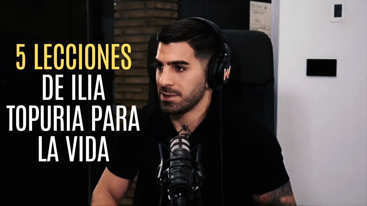 5 LECCIONES DE ILIA TOPURIA PARA LA VIDA