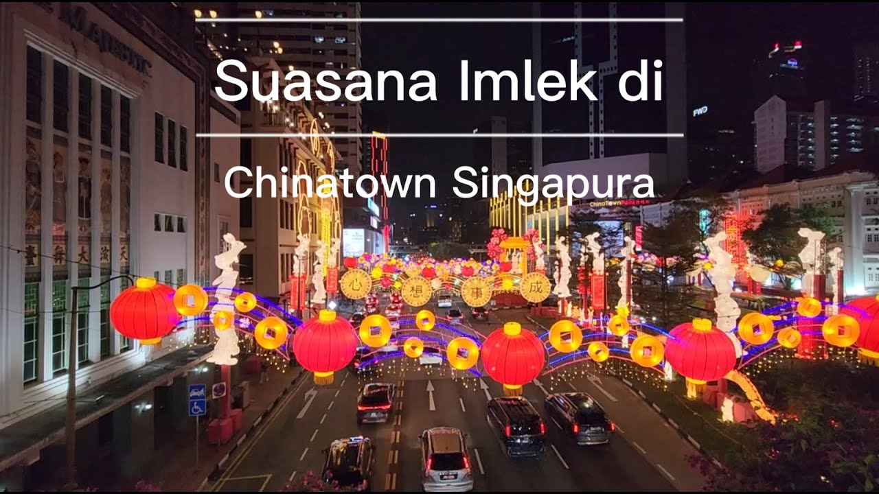 Suasana Pecinan Chinatown Singapura Menjelang Tahun Baru Imlek 2023 Chinese New Year Singapore