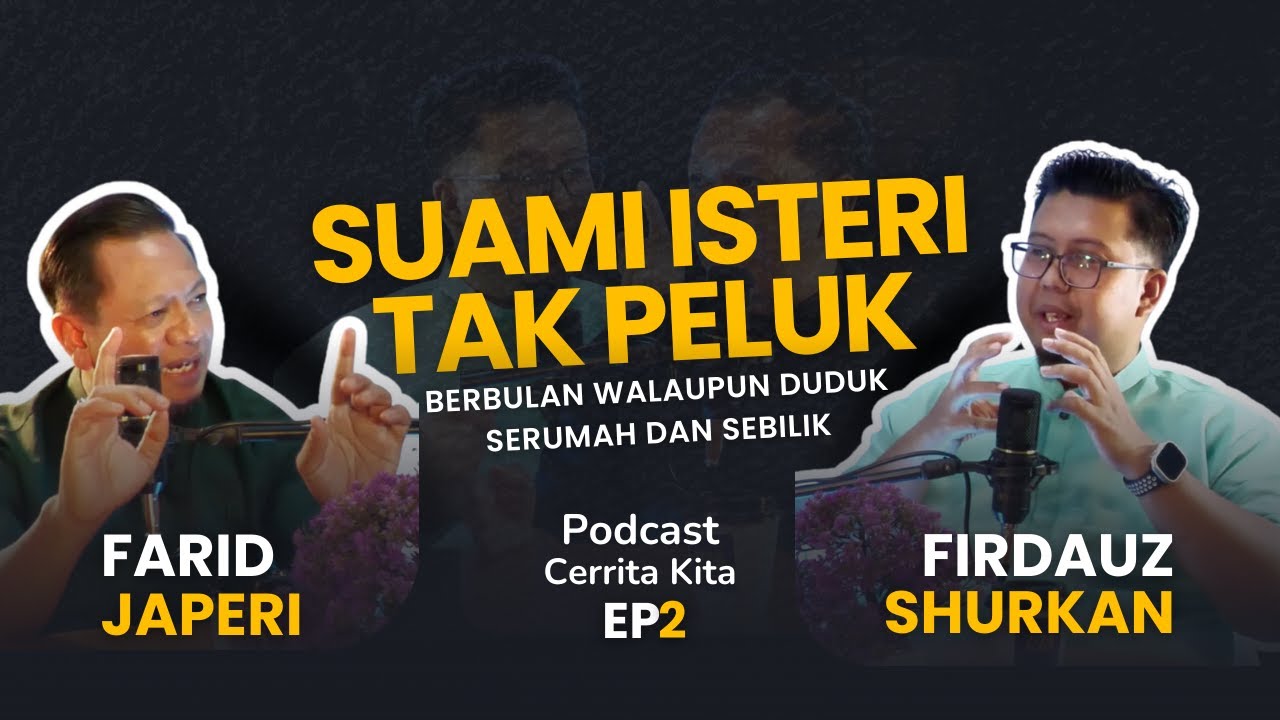 🎙️Suami Isteri Tak Peluk Berbulan Walaupun Duduk Serumah Sebilik  : Podcast Cerrita Kita EP2