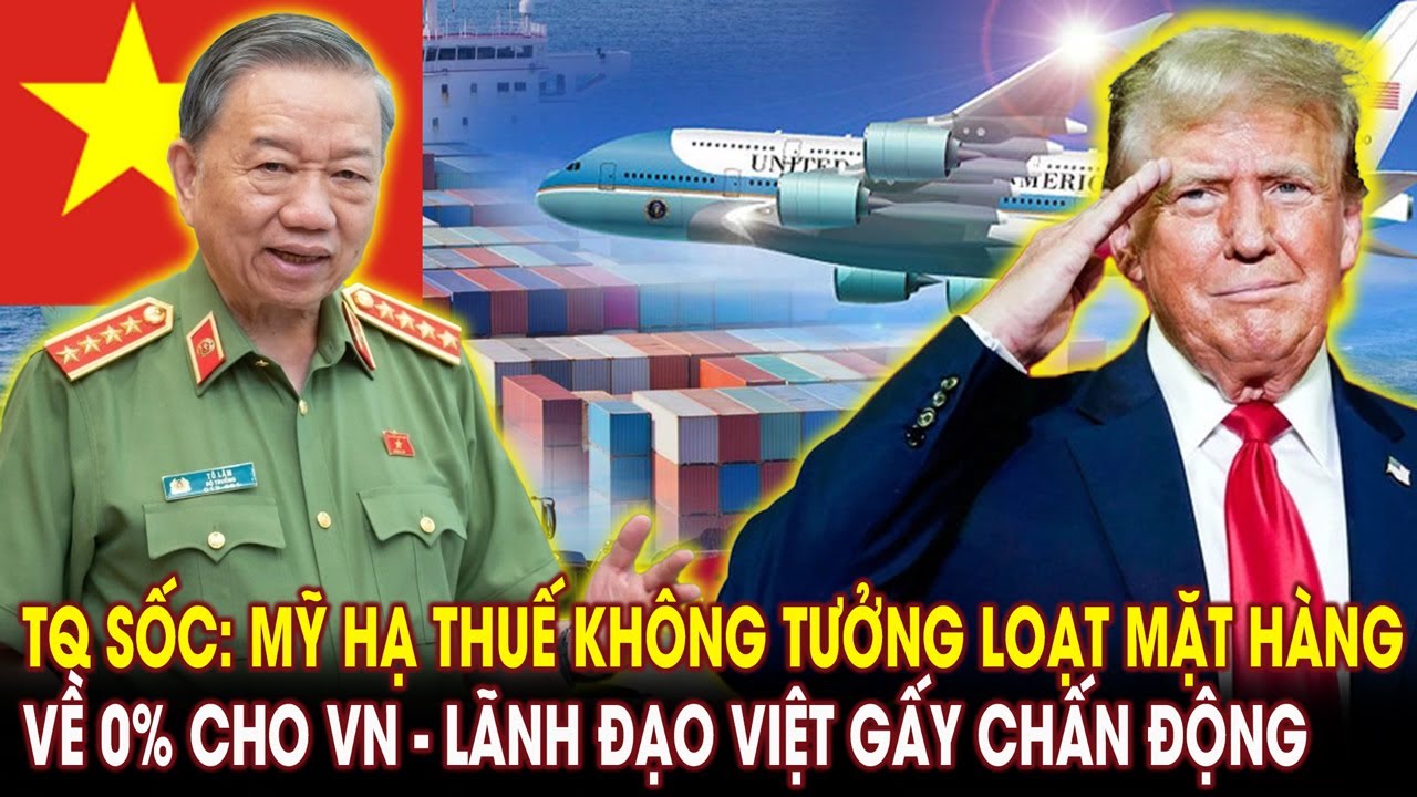 China shocked: US lowered taxes on many products to 0% for Vietnam - Vietnamese leaders caused a ...