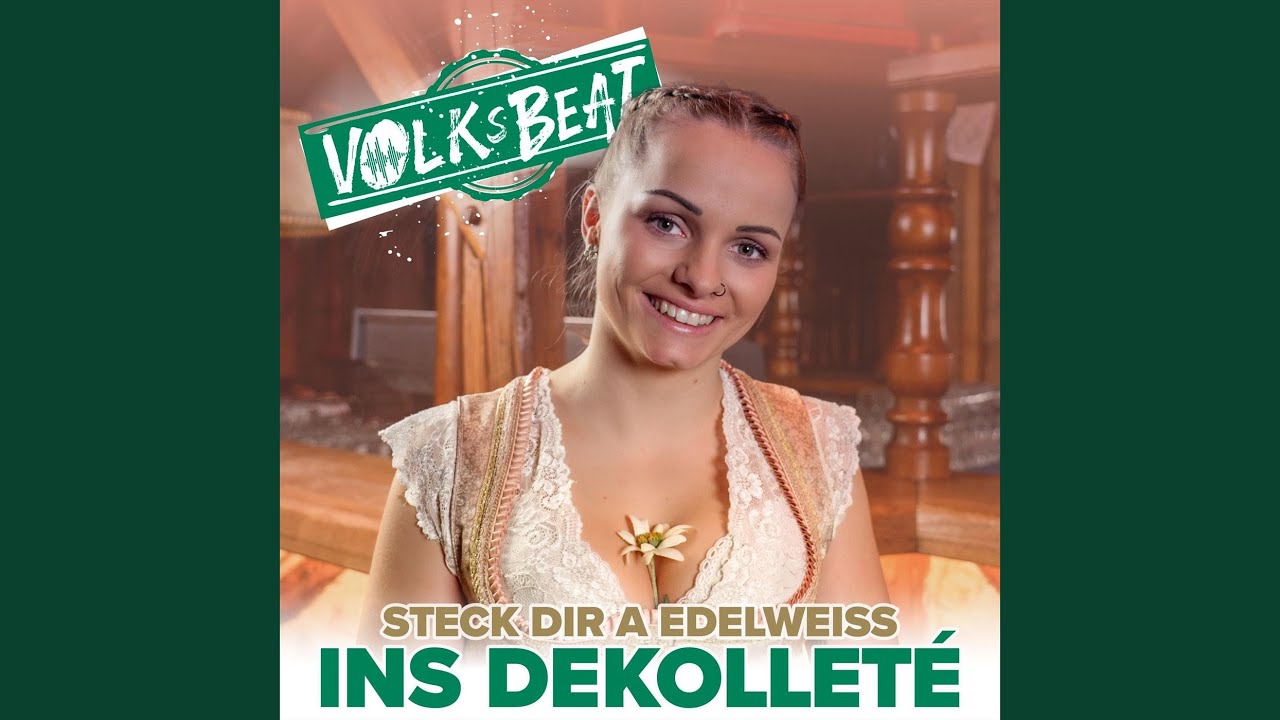 Steck dir a Edelweiß ins Dekolleté