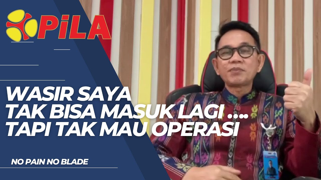 wasir saya tak bisa masuk lagi , tapi tak mau operasi