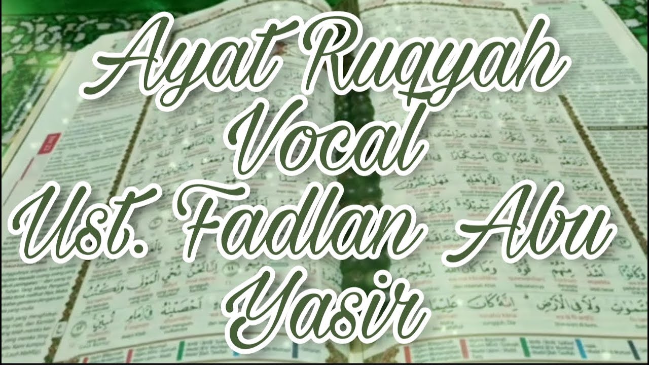 Ayat Ruqyah pengusir Jin vocal ust. Fadlan Abu Yasir