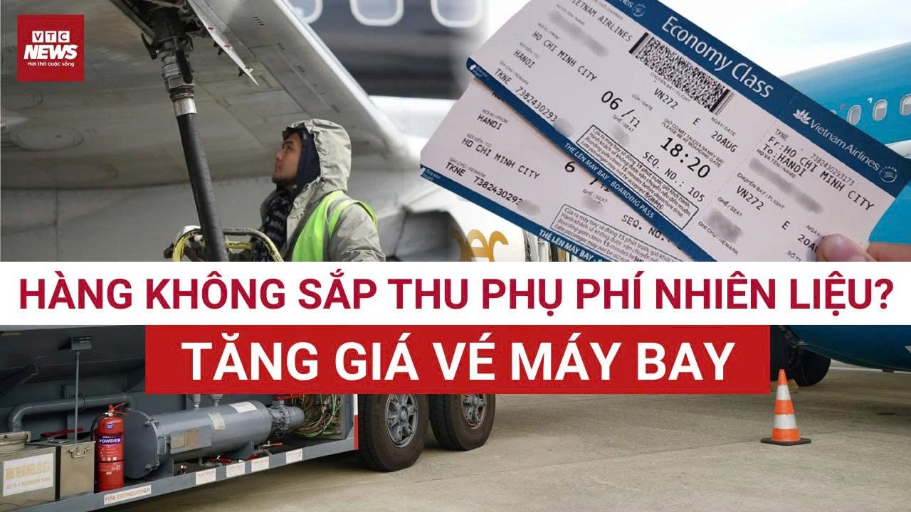 Vé máy bay sắp đắt thêm: Hàng không đề xuất thu phụ phí nhiên liệu, ai chịu tác động trực tiếp?