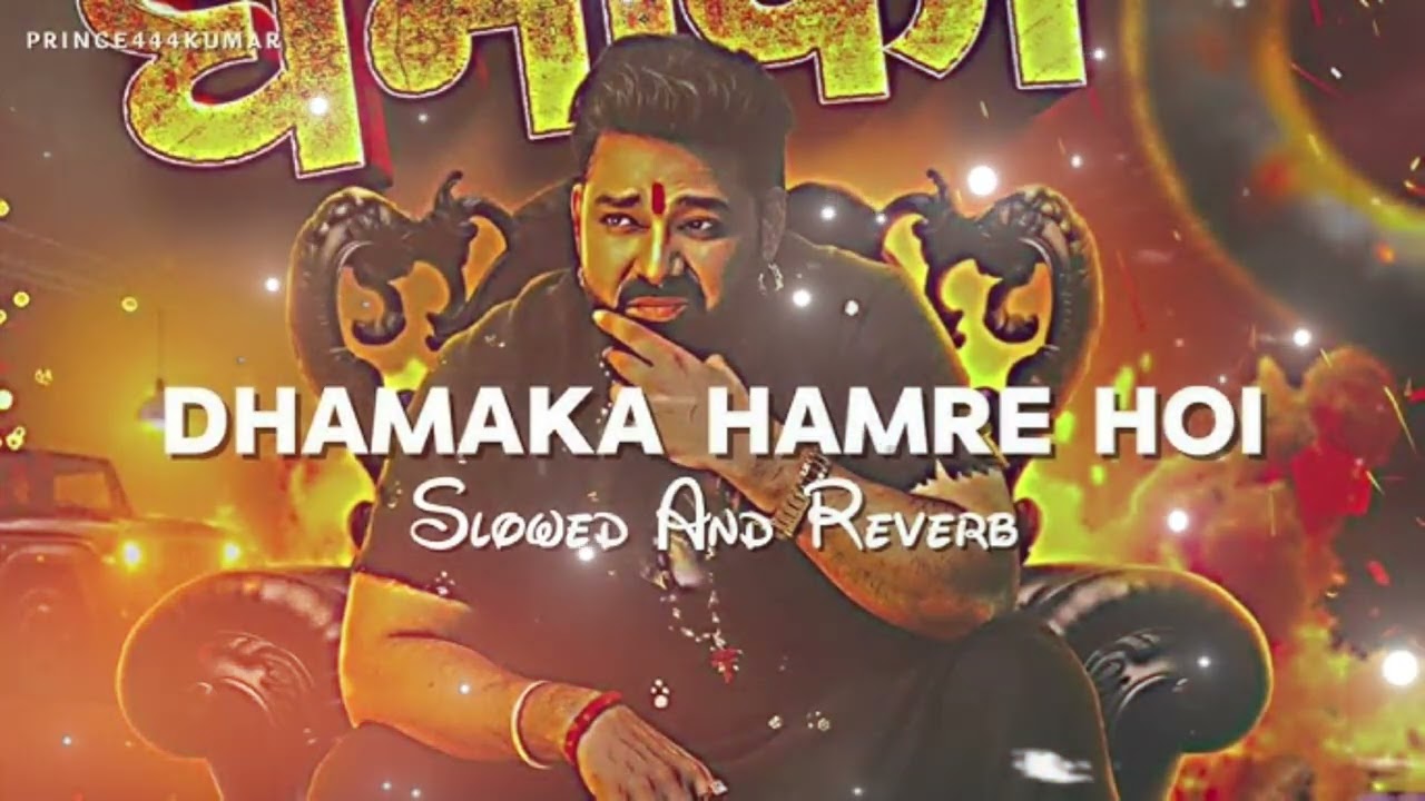 Dhamaka hamare hoe pawan singh ka new bhojpuri song slowed & reverb song.................