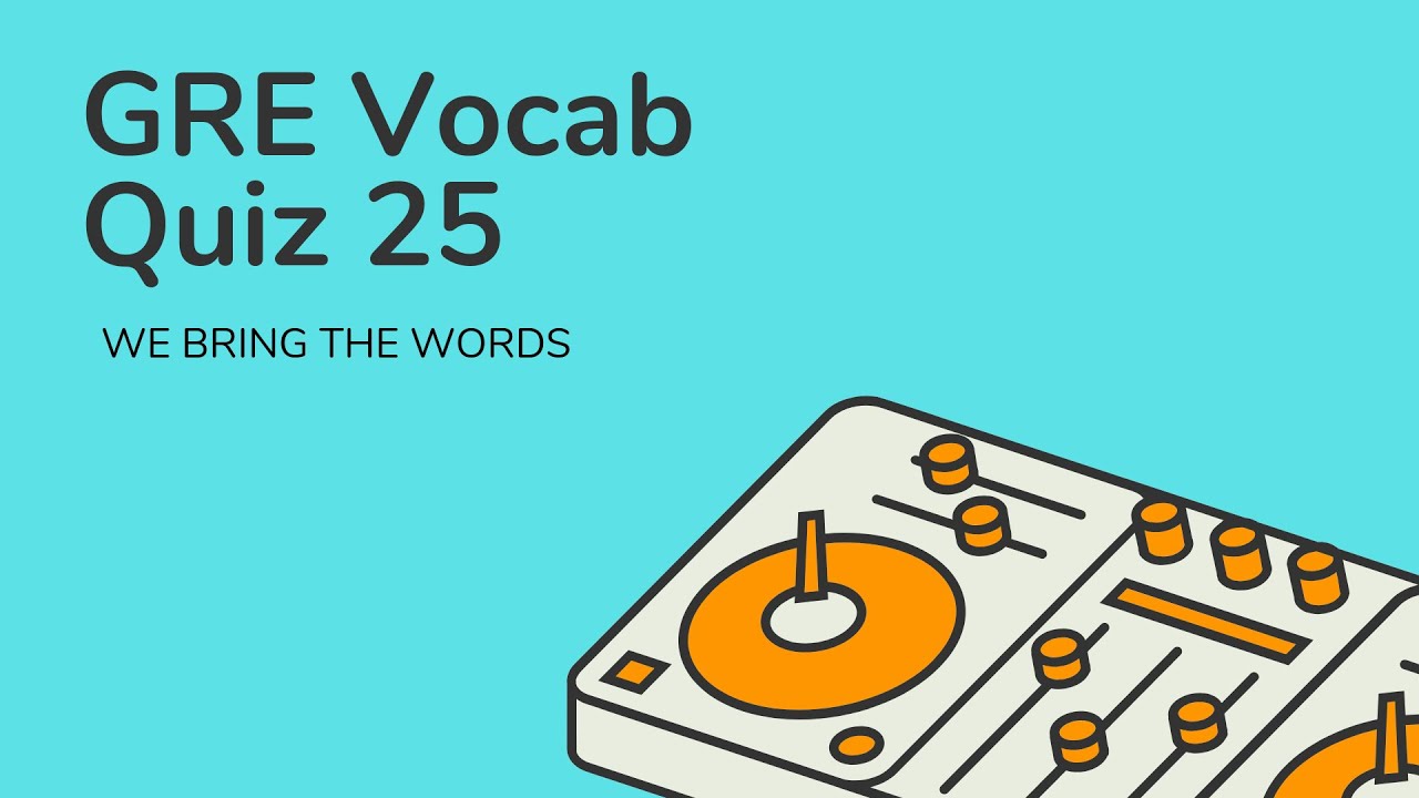 Test your GRE Vocabulary Knowledge - GRE Vocabulary Test Part 25